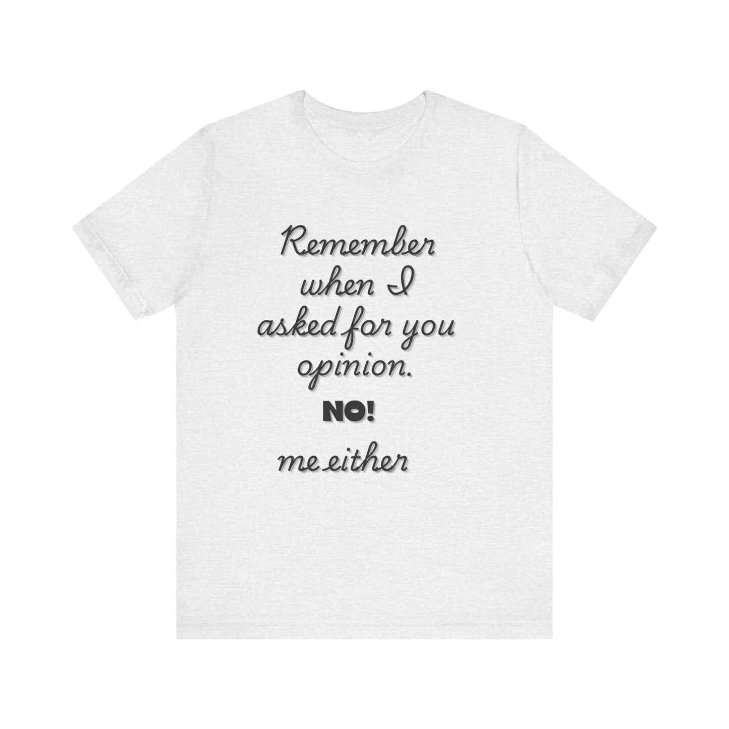 Funny Opinion Quote T-Shirt for Sarcastic People