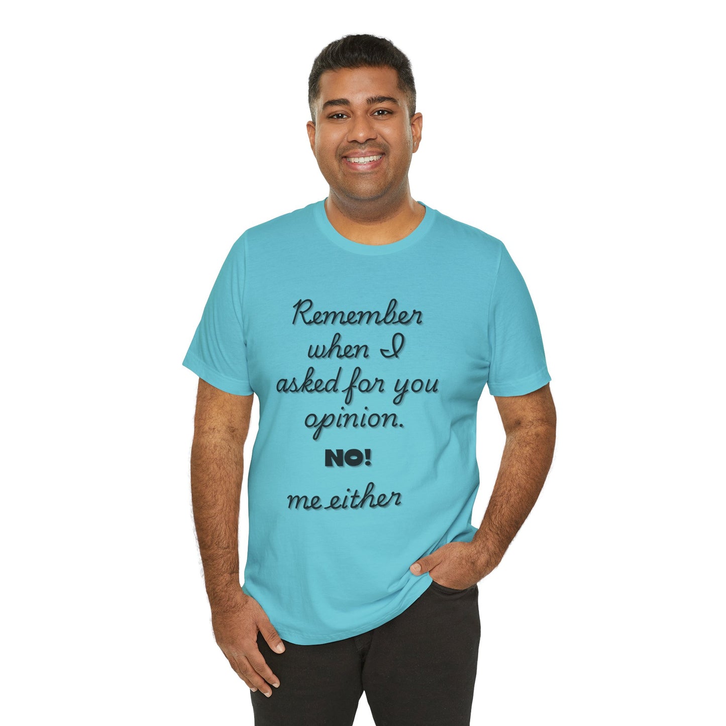 Funny Opinion Quote T-Shirt for Sarcastic People