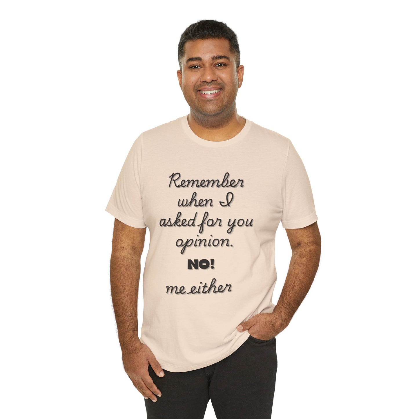 Funny Opinion Quote T-Shirt for Sarcastic People
