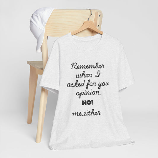 Funny Opinion Quote T-Shirt for Sarcastic People