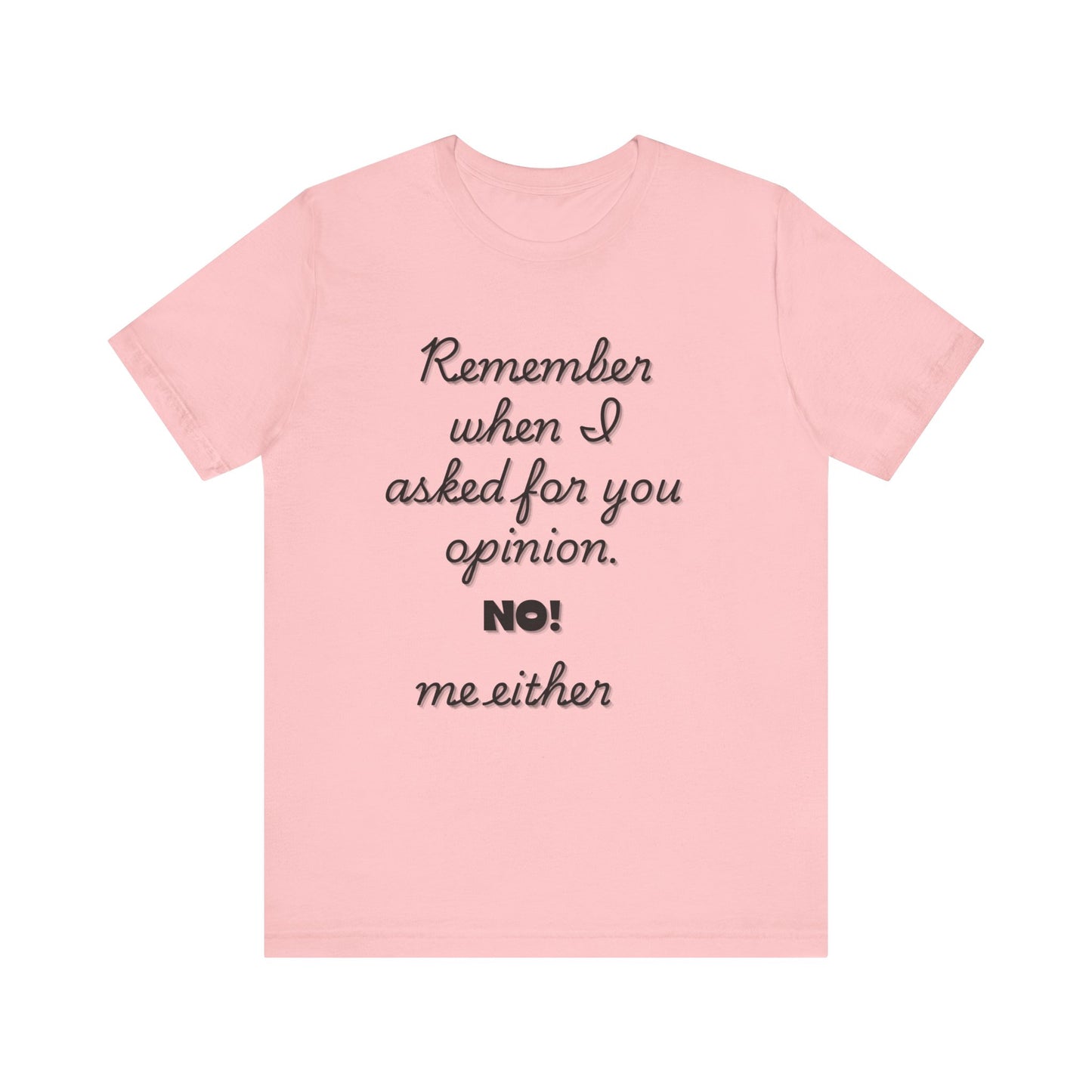 Funny Opinion Quote T-Shirt for Sarcastic People