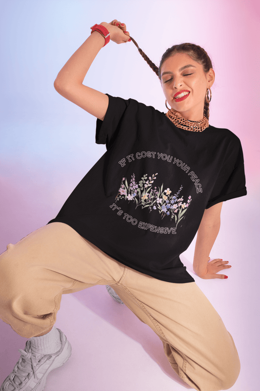 Floral Quote T-Shirt - If it cost you your peace it's too expensive - AUNTIE VIKKI