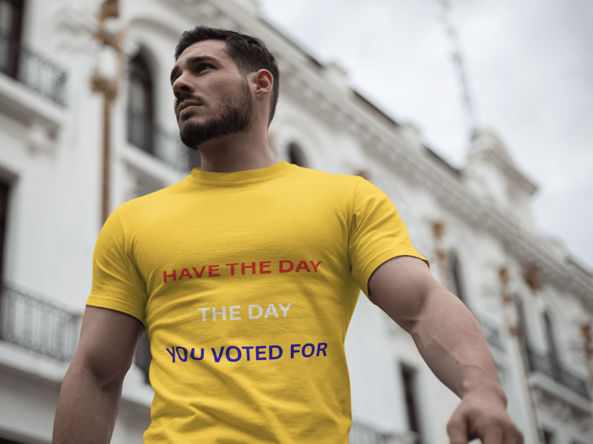 Have The Day You Voted For Tee — Political Statement Women's T‑Shirt - AUNTIE VIKKI