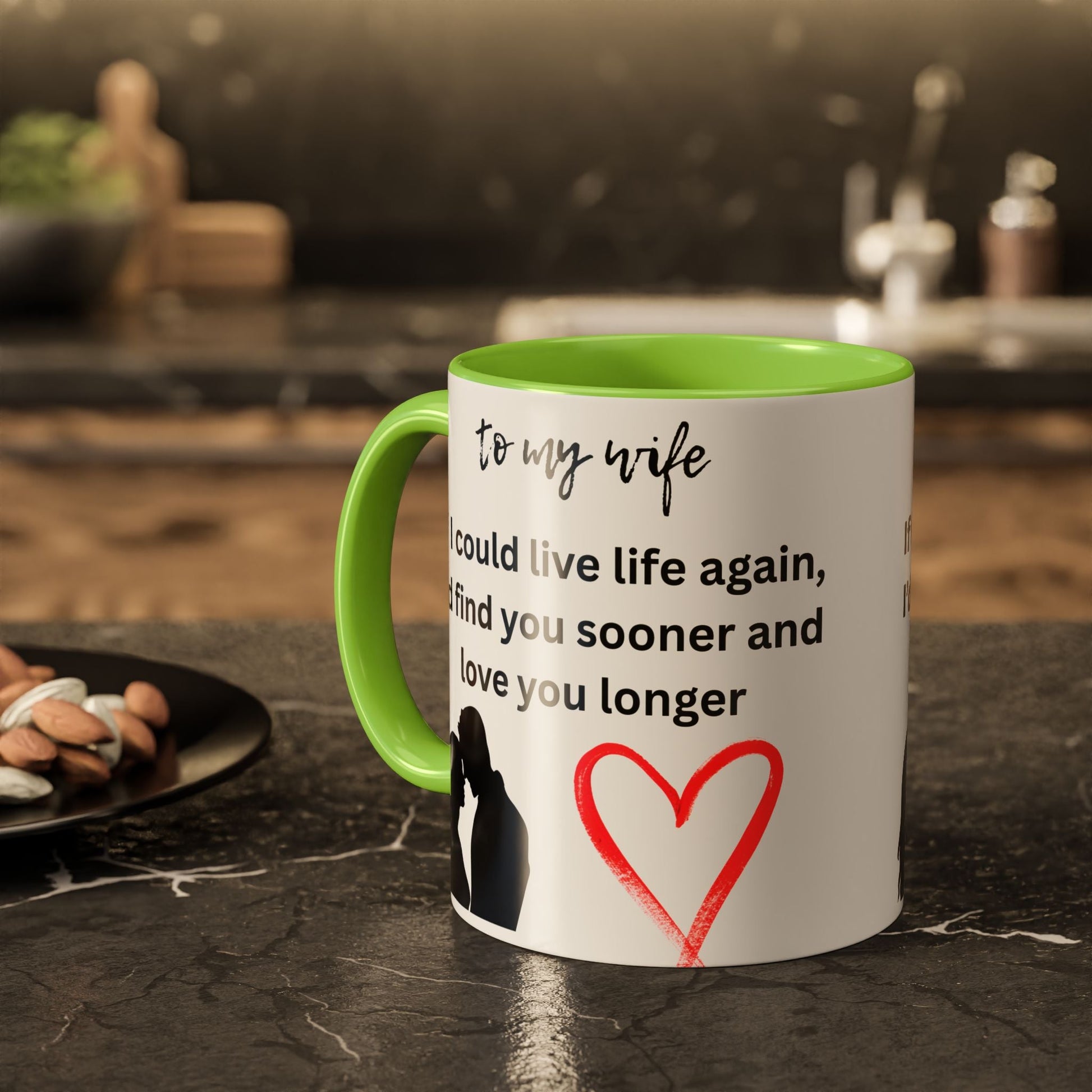 Mug - Colorful 'If I Could Live Life Again, I'd Find You Sooner and Love You Longer' 11oz, to my wife - AUNTIE VIKKI