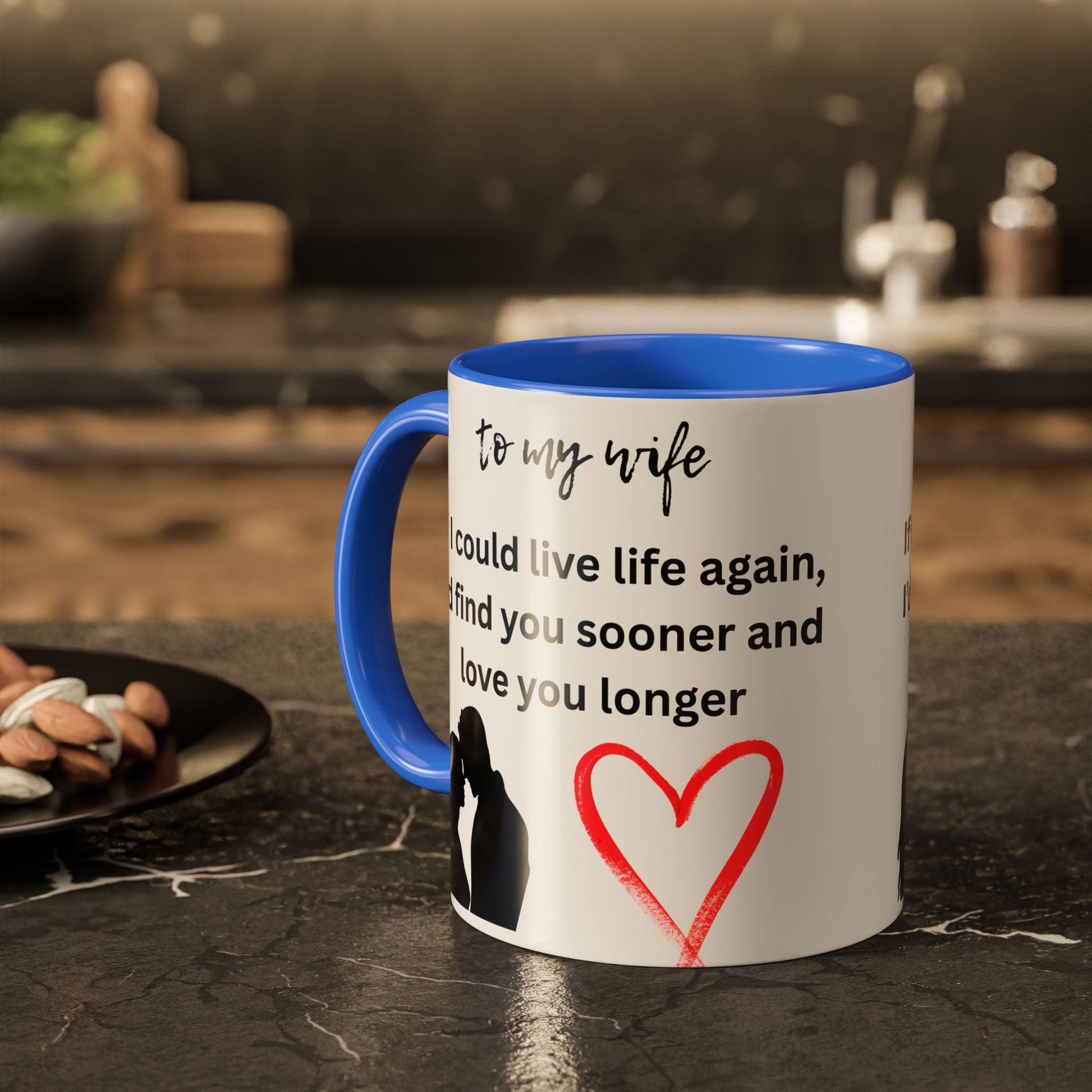 Mug - Colorful 'If I Could Live Life Again, I'd Find You Sooner and Love You Longer' 11oz, to my wife - AUNTIE VIKKI