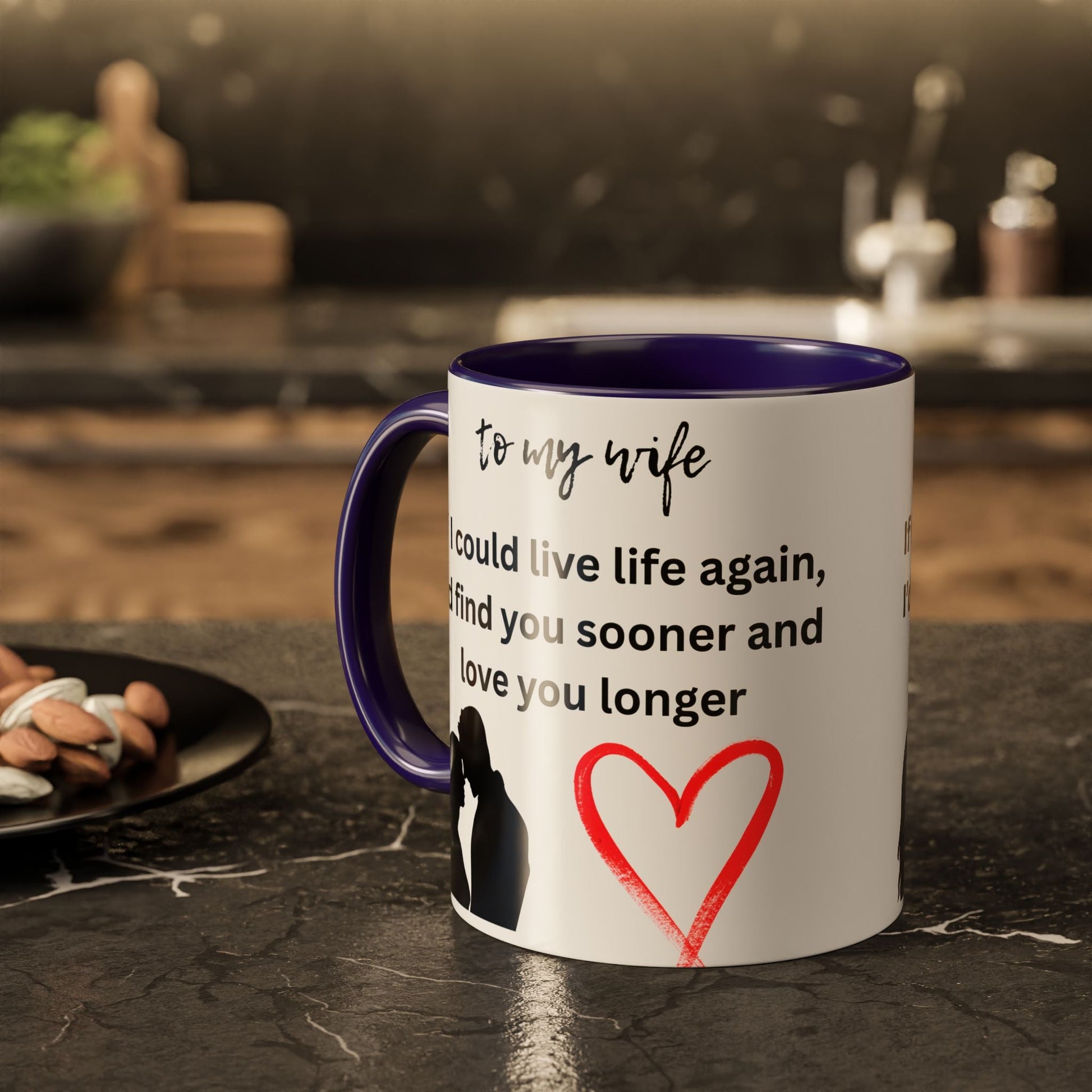 Mug - Colorful 'If I Could Live Life Again, I'd Find You Sooner and Love You Longer' 11oz, to my wife - AUNTIE VIKKI