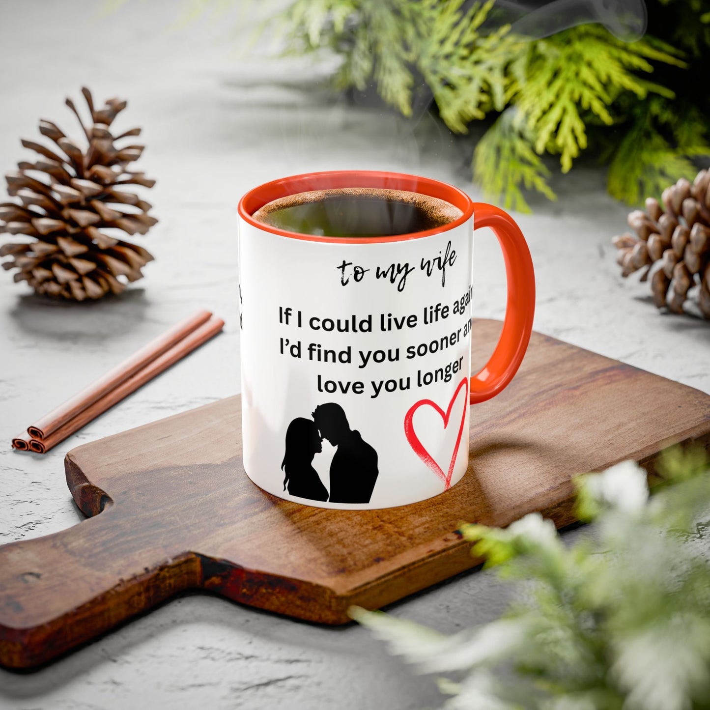 Mug - Colorful 'If I Could Live Life Again, I'd Find You Sooner and Love You Longer' 11oz, to my wife - AUNTIE VIKKI