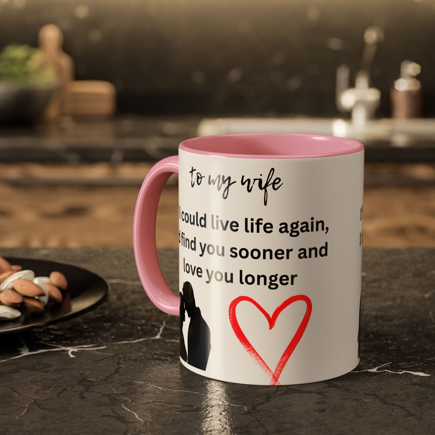 Mug - Colorful 'If I Could Live Life Again, I'd Find You Sooner and Love You Longer' 11oz, to my wife - AUNTIE VIKKI