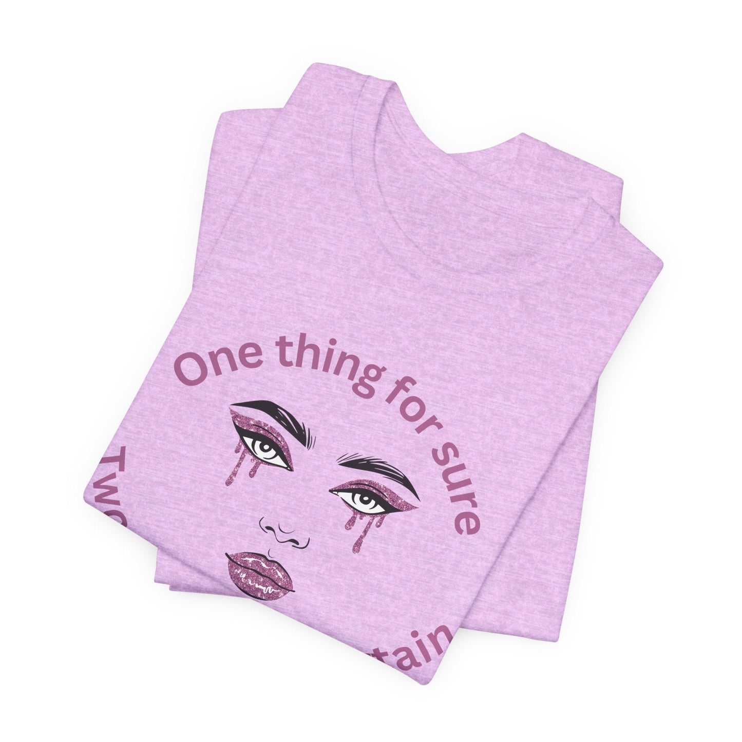 One thing for Sure Bold Statement Tee, Unisex Graphic Shirt, Casual Wear, Gift for Friends, Everyday Comfort, Self - Expression Top - AUNTIE VIKKI
